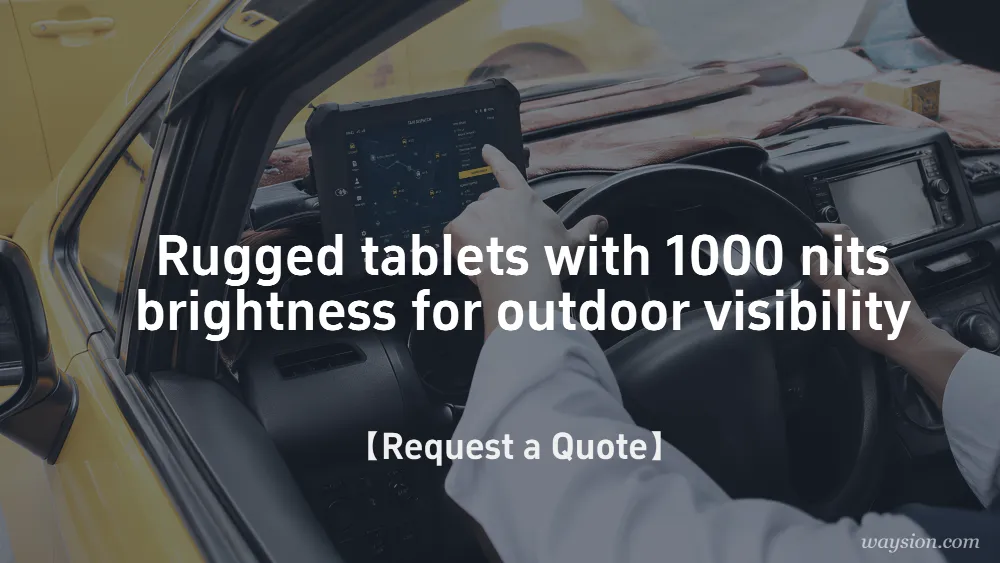 Rugged tablets with 1000 nits brightness for outdoor visibility