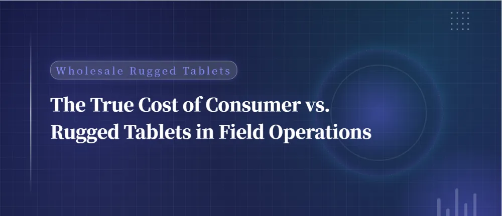 The True Cost of Consumer vs. Rugged Tablets in Field Operations