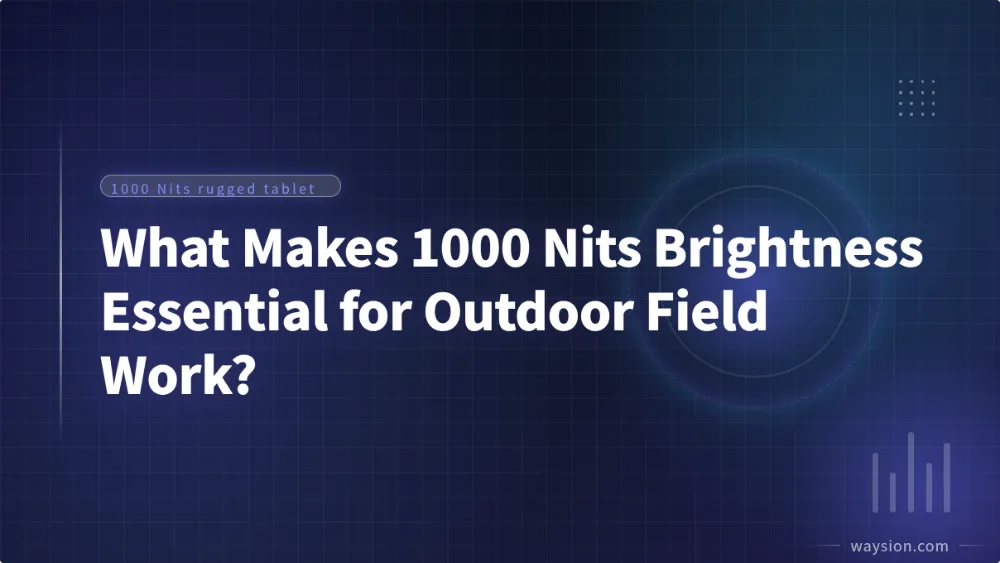 What-Makes-1000-Nits-Brightness-Essential-for-Outdoor-Field-Work