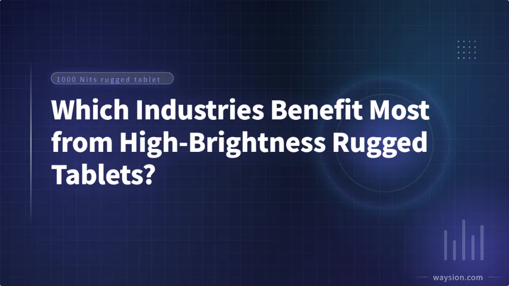 Which-Industries-Benefit-Most-from-High-Brightness-Rugged-Tablets